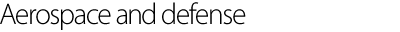 Aerospace and defense
