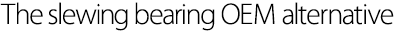 The slewing bearing OEM alternative